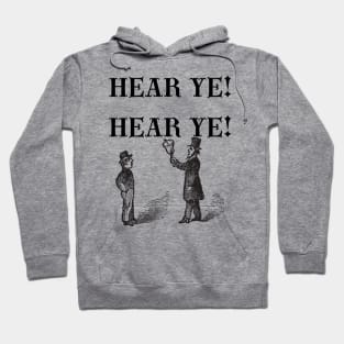 Hear Ye! Hear Ye! Hoodie